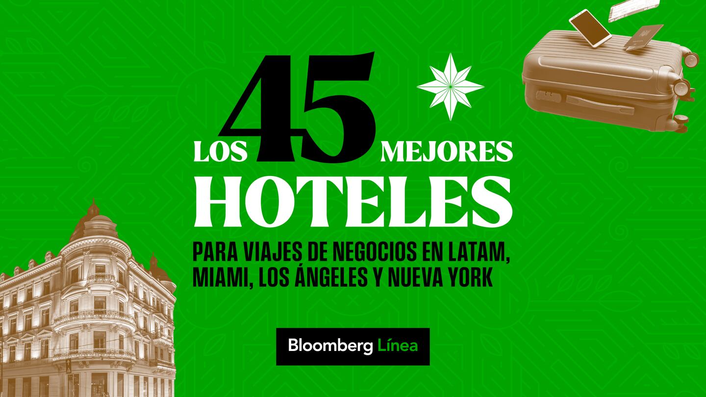 Los 45 mejores hoteles de negocios de Bloomberg Línea.