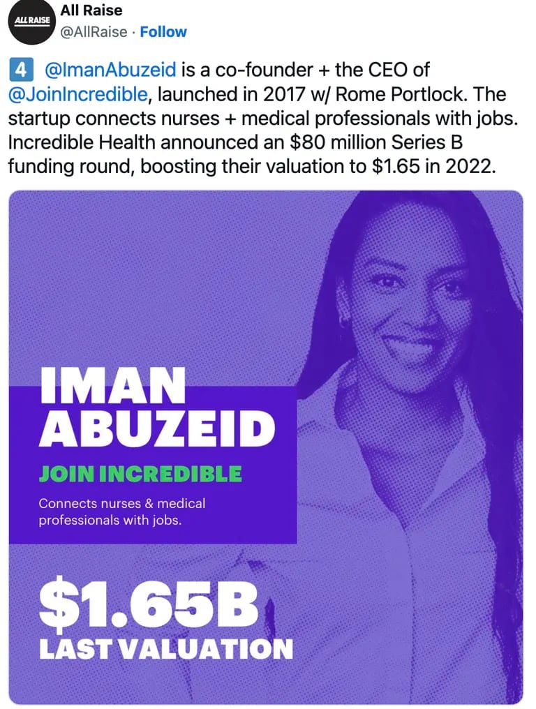 Incredible Health, founded by Iman Abuzeid, which was mostrecently valued at $1.65 billion.dfd