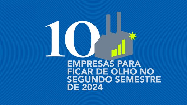 10 empresas para ficar de olho no segundo semestre de 2024 10 empresas para ficar de olho no segundo semestre de 2024