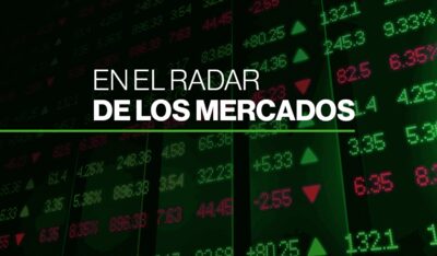 En el radar de los mercados