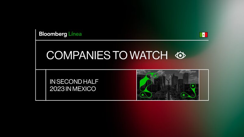 Companies to Watch in Mexico in Second Half 2023. Companies to Watch in Mexico in Second Half 2023.