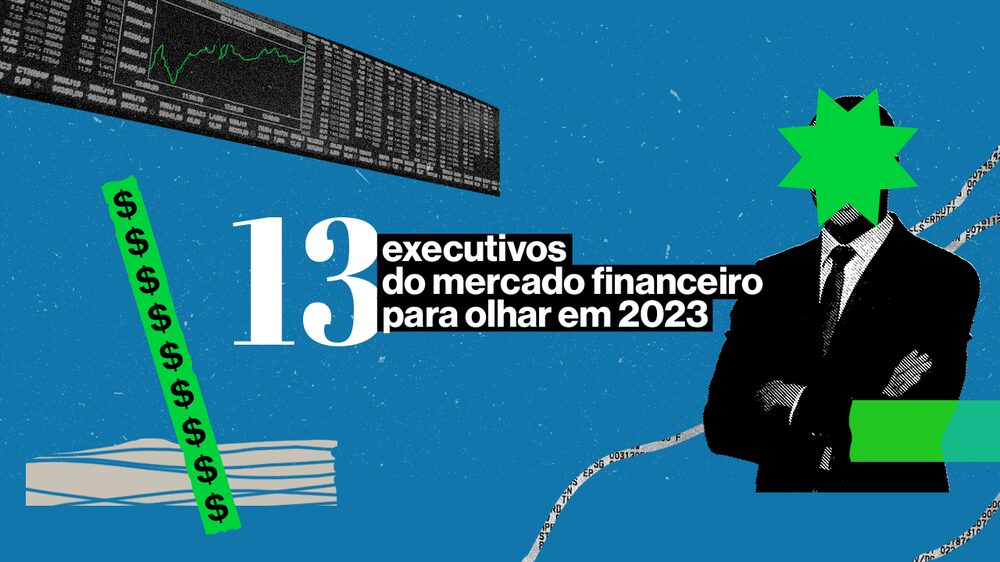 13 executivos do mercado financeiro para olhar em 2023 13 executivos do mercado financeiro para olhar em 2023