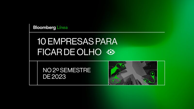 10 empresas para ficar de olho no segundo semestre de 2023 (Imagem: Bloomberg Línea) 10 empresas para ficar de olho no segundo semestre de 2023 (Imagem: Bloomberg Línea)