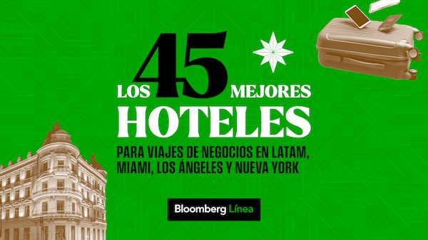 Los 45 mejores hoteles para viajes de negocios en América Latina de Bloomberg Línea Los 45 mejores hoteles para viajes de negocios en América Latina de Bloomberg Línea