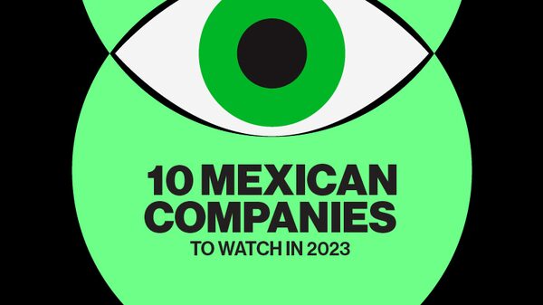 10 Mexican Companies to Watch In 2023 10 Mexican Companies to Watch In 2023