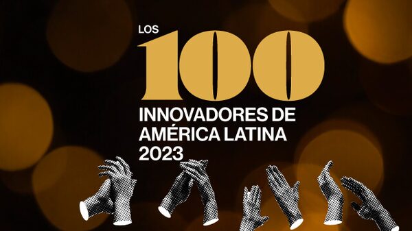 Estos son los 100 Innovadores de Latinoamérica 2023: Pioneros en un entorno desafiante Estos son los 100 Innovadores de Latinoamérica 2023: Pioneros en un entorno desafiante