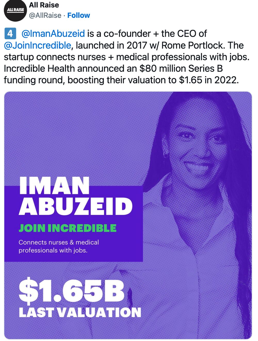 Incredible Health, founded by Iman Abuzeid, which was mostrecently valued at $1.65 billion. Incredible Health, founded by Iman Abuzeid, which was mostrecently valued at $1.65 billion.