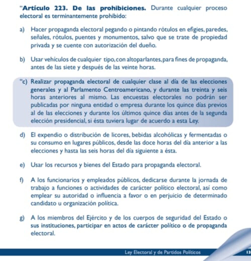 La prohibición está establecida en Ley Electoral y de Partidos Políticos en el inciso "d" del artículo 223. La prohibición está establecida en Ley Electoral y de Partidos Políticos en el inciso "d" del artículo 223.